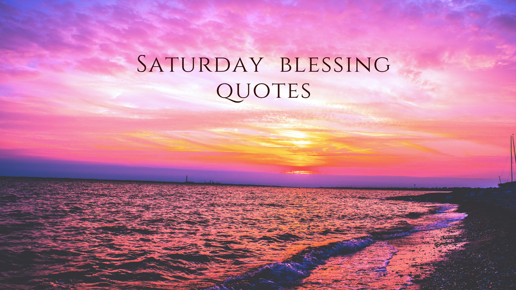 A vibrant pink and purple sunset over the ocean with the words “Saturday Blessing Quotes” displayed in the sky.
